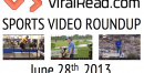 Sports Video Roundup: Friday, June 28th, 2013